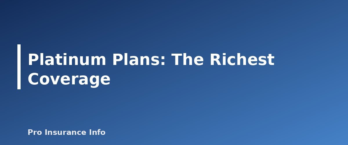 Platinum Plans: The Richest Coverage - section banner for ACA Marketplace Bronze, Silver, Gold and Platinum Explained