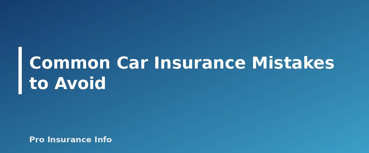 Common Car Insurance Mistakes to Avoid - section banner for Car Insurance Guide