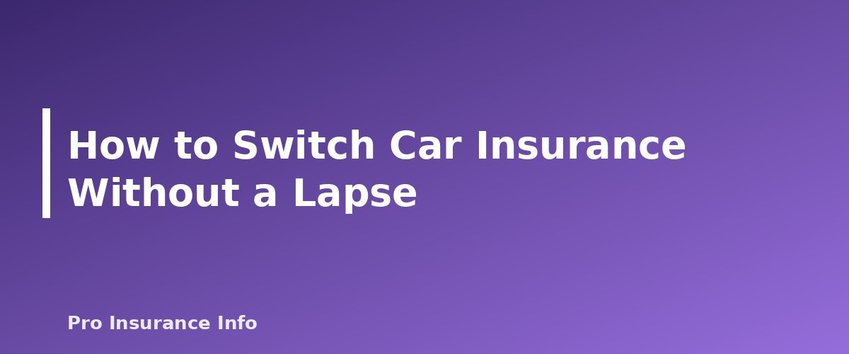 How to Switch Car Insurance Without a Lapse - section banner for Car Insurance Guide