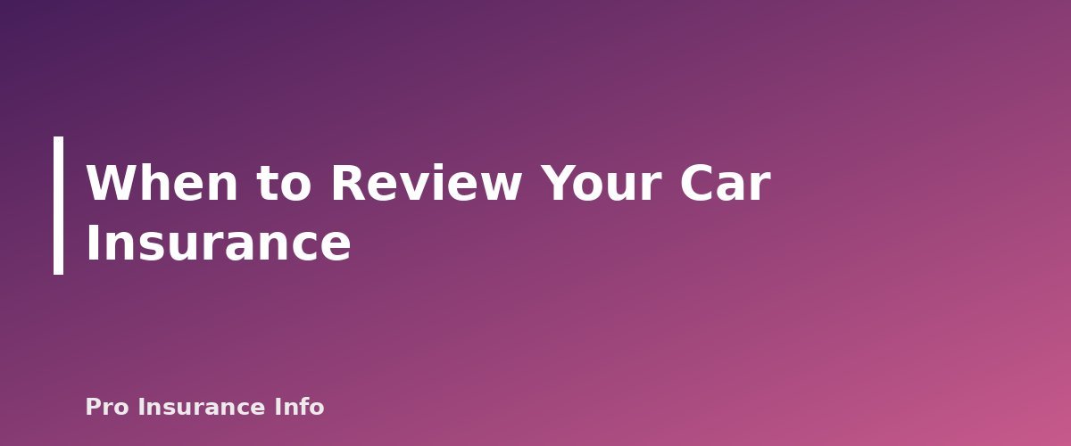 When to Review Your Car Insurance - section banner for Car Insurance Guide