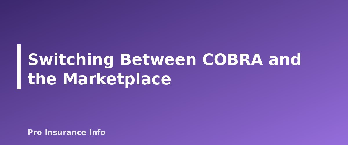 Switching Between COBRA and the Marketplace - section banner for COBRA vs Marketplace Coverage After Job Loss