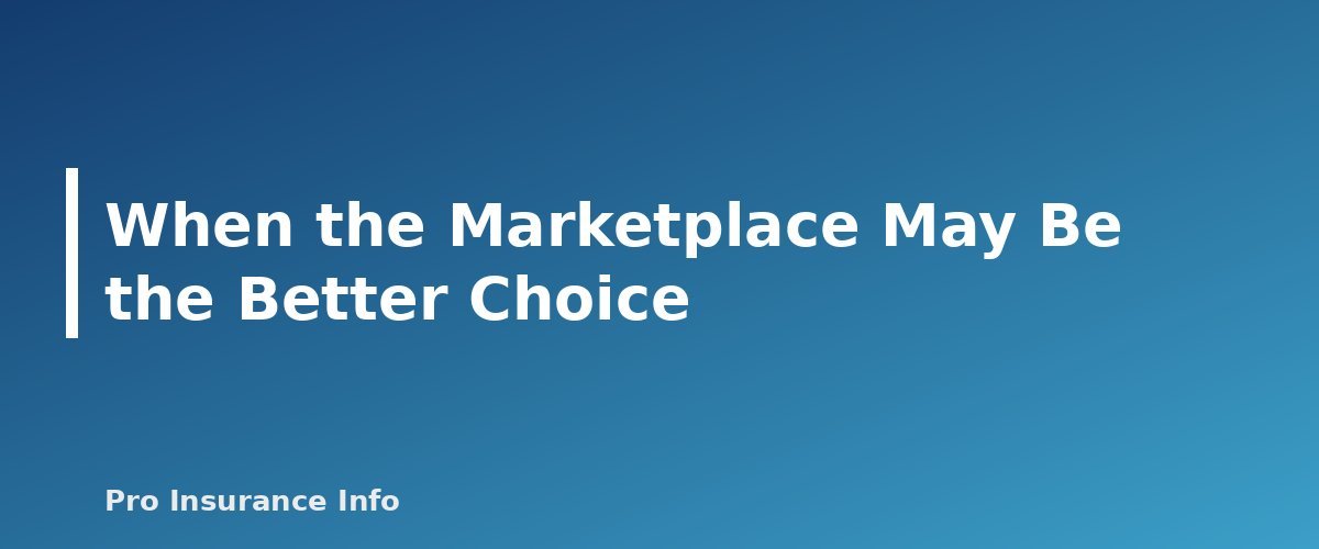 When the Marketplace May Be the Better Choice - section banner for COBRA vs Marketplace Coverage After Job Loss