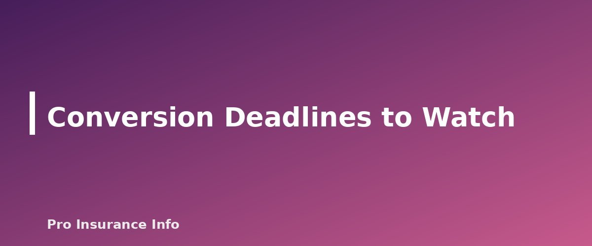 Conversion Deadlines to Watch - section banner for Convertible Term Life Insurance