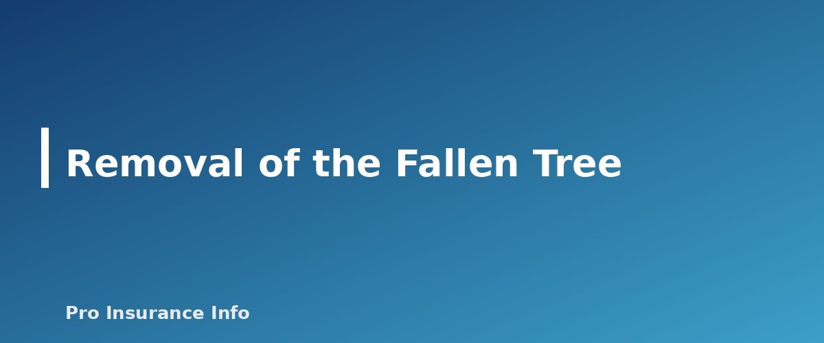 Removal of the Fallen Tree - section banner for Does Homeowners Insurance Cover Fallen Trees? Damage, Removal Limits and Neighbor Disputes