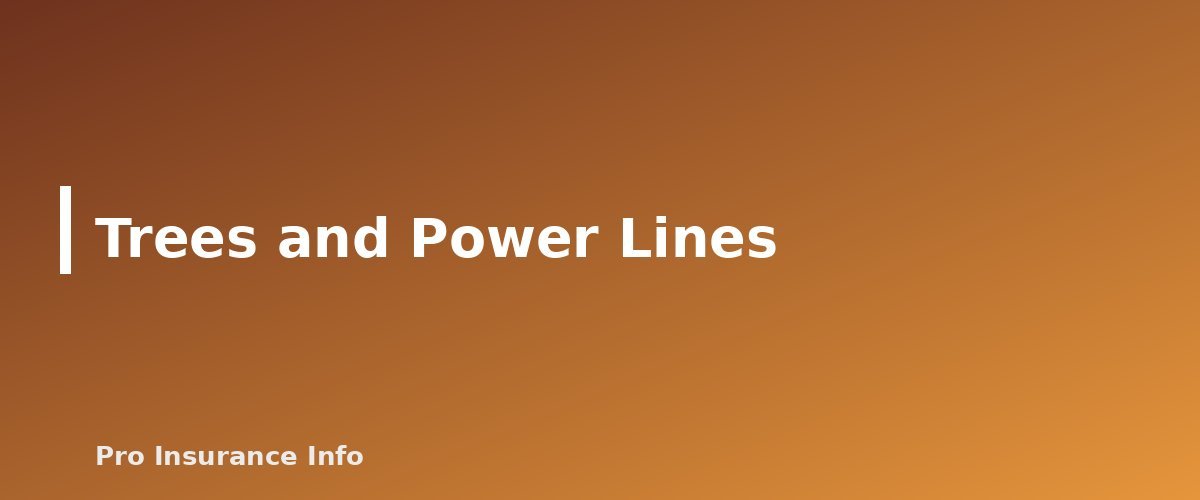 Trees and Power Lines - section banner for Does Homeowners Insurance Cover Fallen Trees? Damage, Removal Limits and Neighbor Disputes