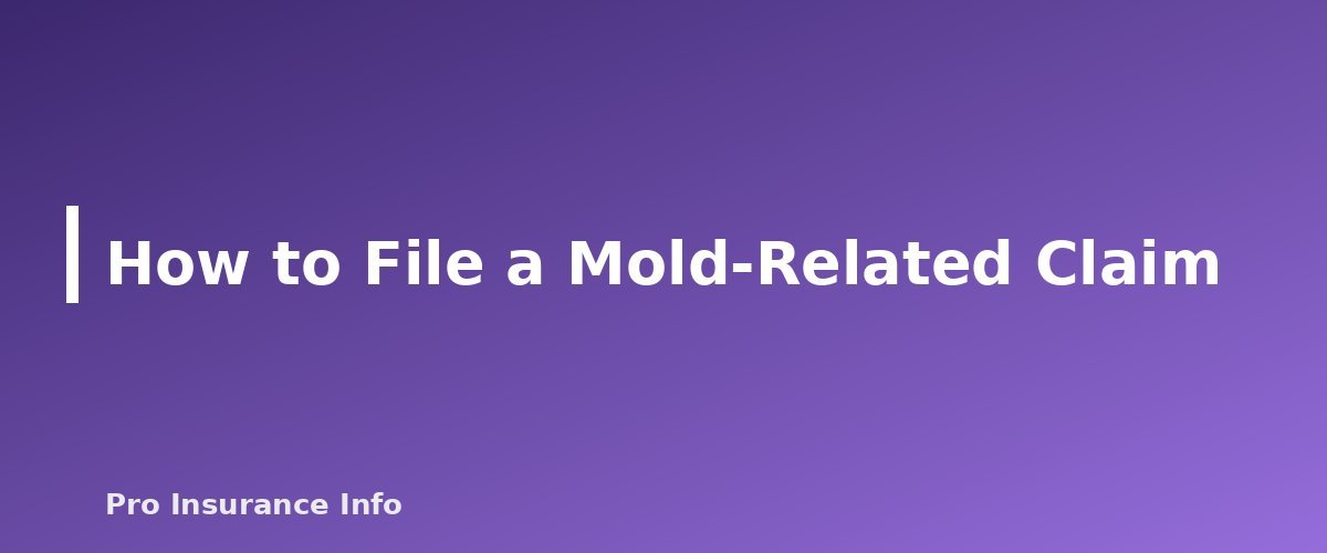 How to File a Mold-Related Claim - section banner for Does Homeowners Insurance Cover Mold? When It's Covered, When It Isn't and How to File