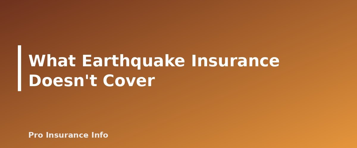 What Earthquake Insurance Doesn't Cover - section banner for Earthquake Insurance Basics