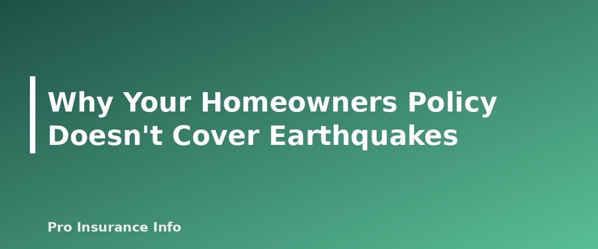 Why Your Homeowners Policy Doesn't Cover Earthquakes - section banner for Earthquake Insurance Basics