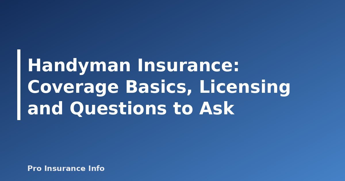 Handyman Insurance: Coverage Basics, Licensing and Questions to Ask - featured image