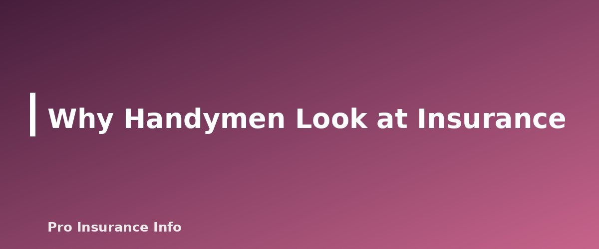 Why Handymen Look at Insurance - illustration for Handyman Insurance: Coverage Basics, Licensing and Questions to Ask