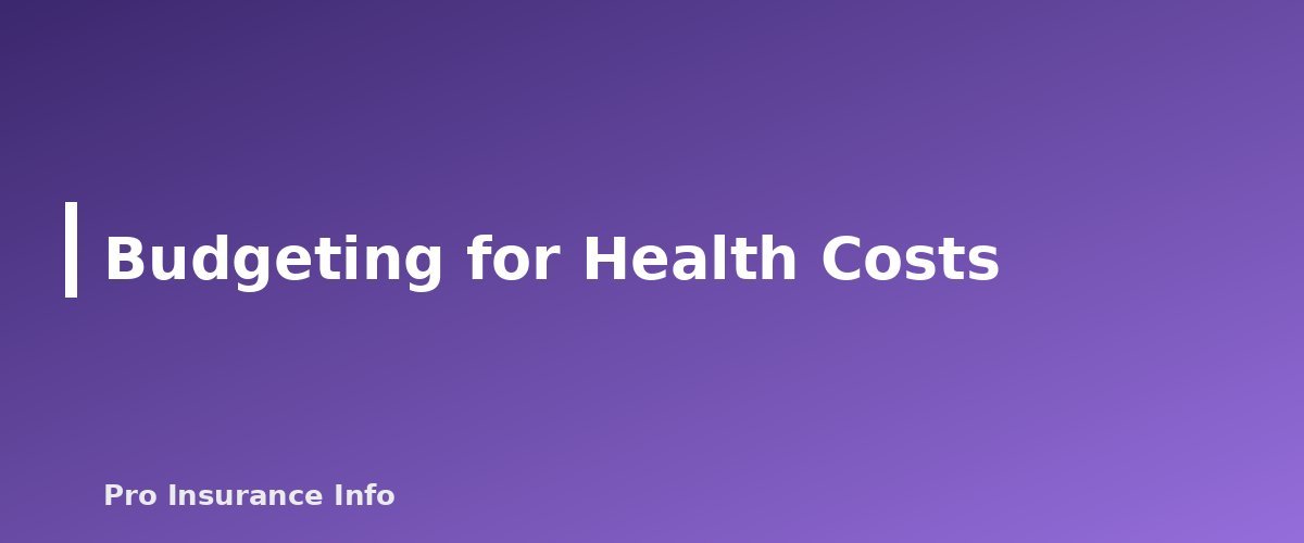 Budgeting for Health Costs - section banner for Health Insurance for the Self-Employed