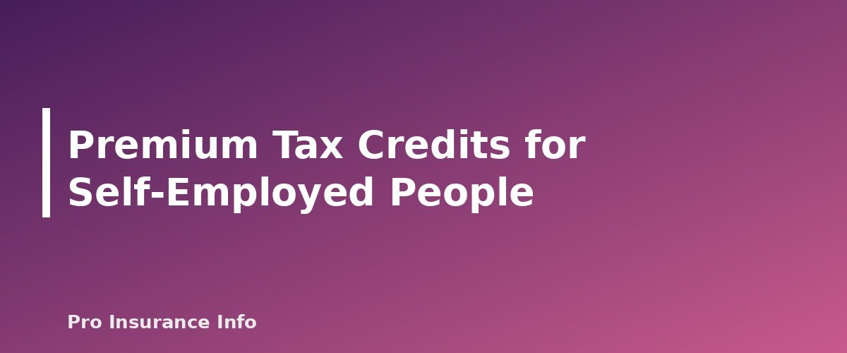 Premium Tax Credits for Self-Employed People - section banner for Health Insurance for the Self-Employed