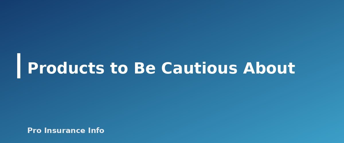 Products to Be Cautious About - section banner for Health Insurance for the Self-Employed