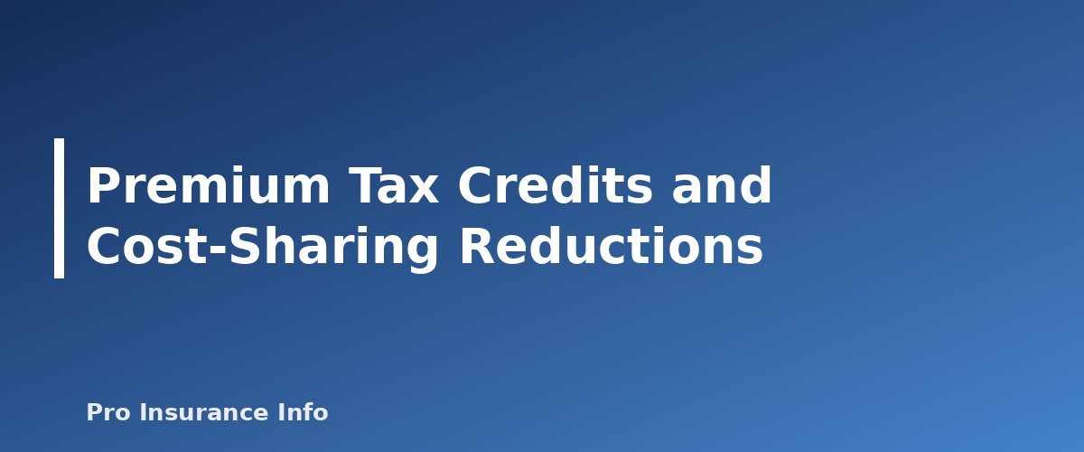 Premium Tax Credits and Cost-Sharing Reductions - section banner for Health Insurance Guide