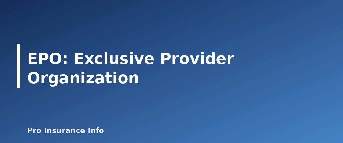 EPO: Exclusive Provider Organization - section banner for HMO vs PPO vs EPO vs POS