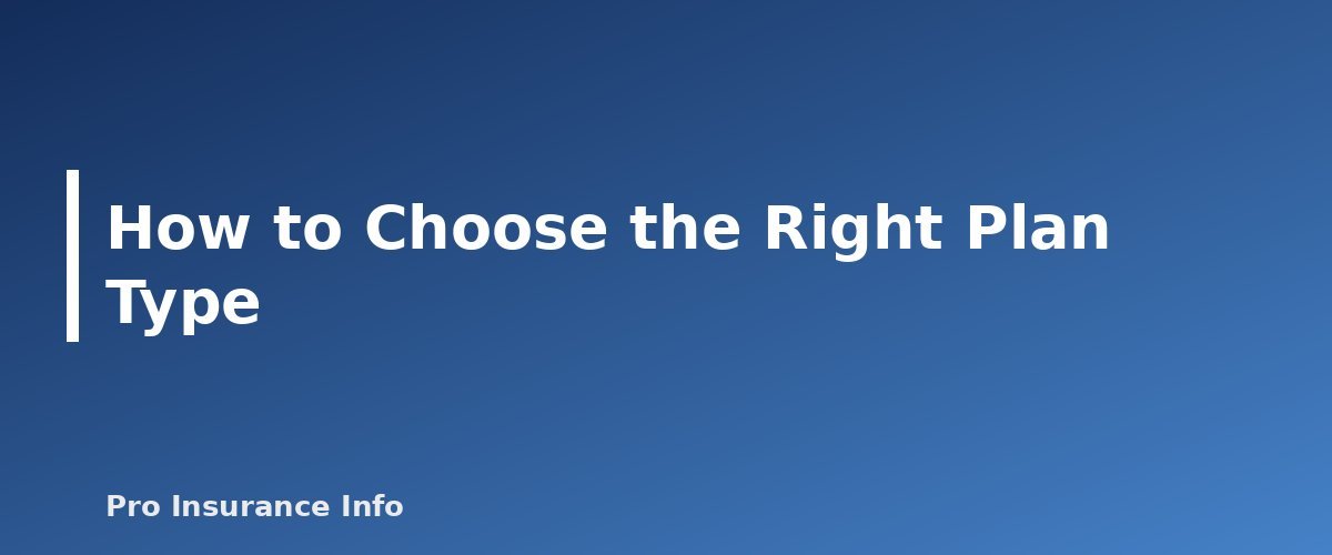 How to Choose the Right Plan Type - section banner for HMO vs PPO vs EPO vs POS