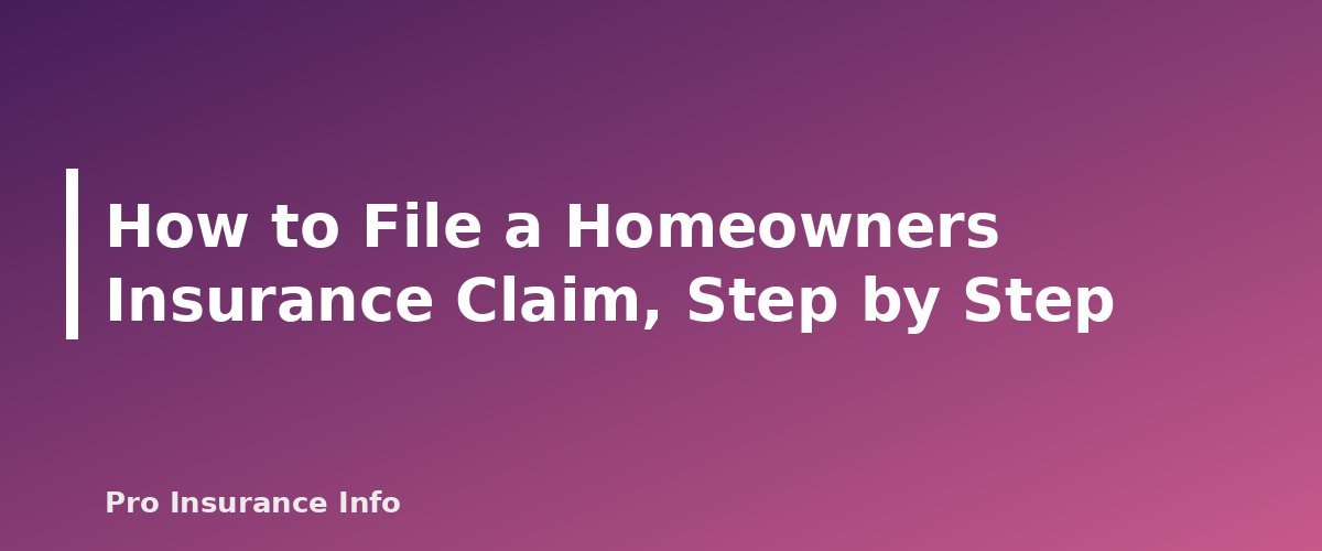 How to File a Homeowners Insurance Claim, Step by Step - section banner for Homeowners Insurance Guide