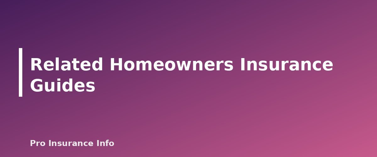 Related Homeowners Insurance Guides - section banner for Homeowners Insurance Guide