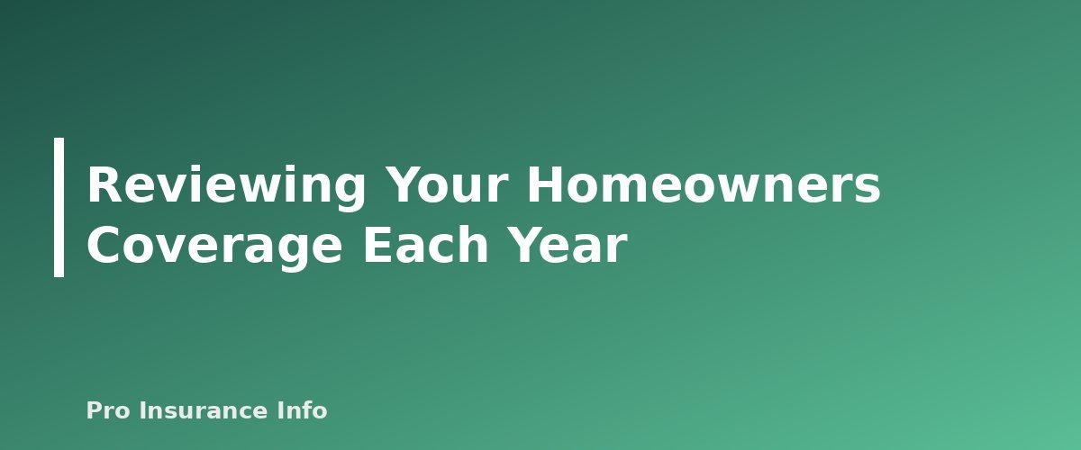 Reviewing Your Homeowners Coverage Each Year - section banner for Homeowners Insurance Guide
