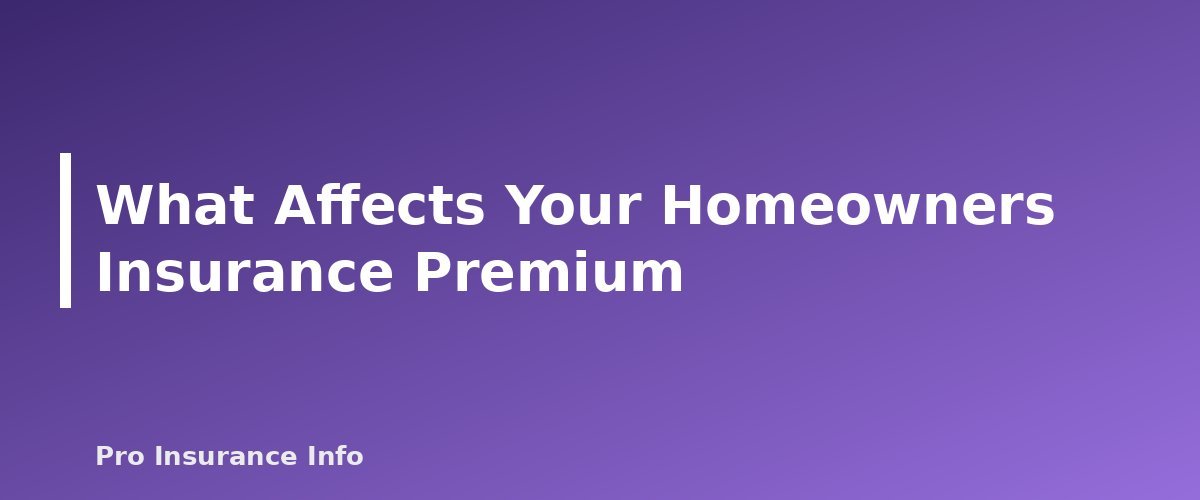 What Affects Your Homeowners Insurance Premium - section banner for Homeowners Insurance Guide