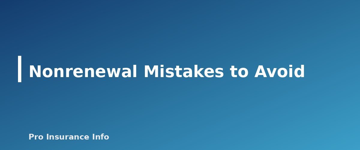 Nonrenewal Mistakes to Avoid - section banner for Homeowners Insurance Nonrenewal