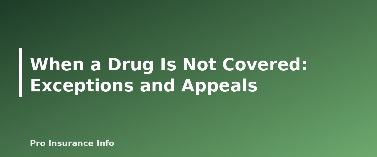 When a Drug Is Not Covered: Exceptions and Appeals - section banner for How Medicare Part D Formularies and Tiers Work