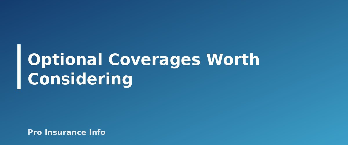 Optional Coverages Worth Considering - section banner for How Much Car Insurance Do You Need? State Minimums vs. Smart Limits, With a Coverage Worksheet