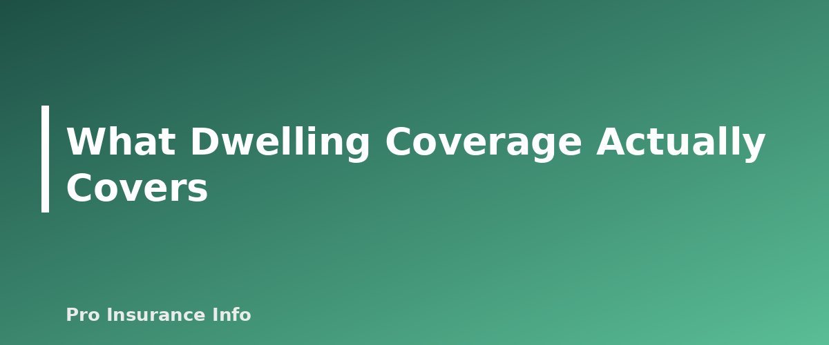 What Dwelling Coverage Actually Covers - section banner for How Much Dwelling Coverage Do You Need? Setting Coverage A the Right Way