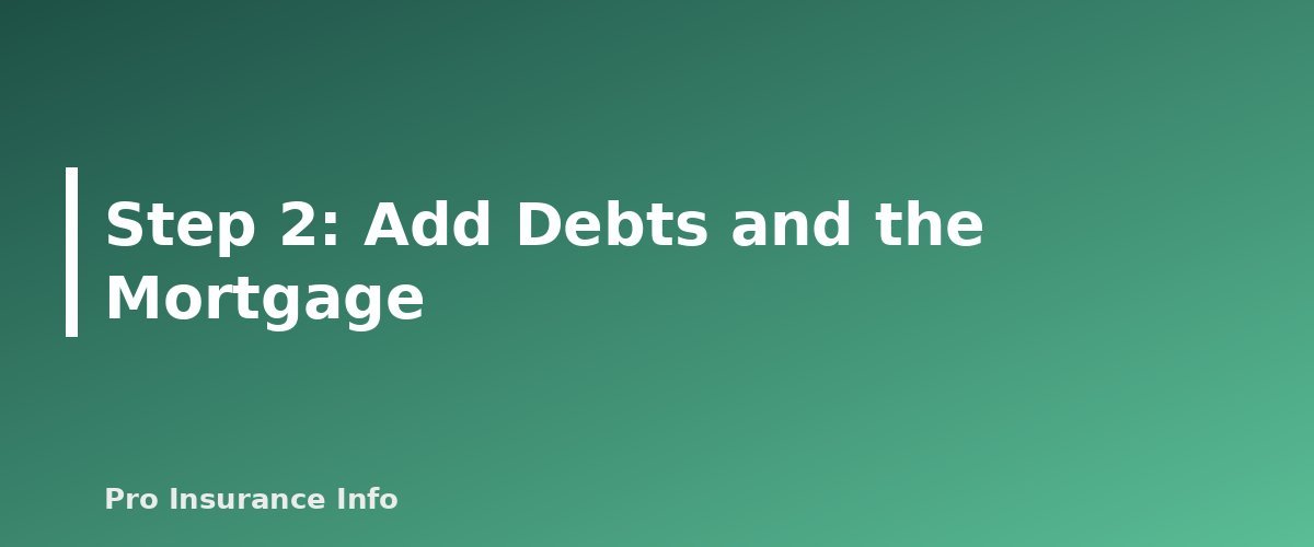 Step 2: Add Debts and the Mortgage - section banner for How Much Life Insurance Do I Need? A Step-by-Step Method With Worksheet and Examples