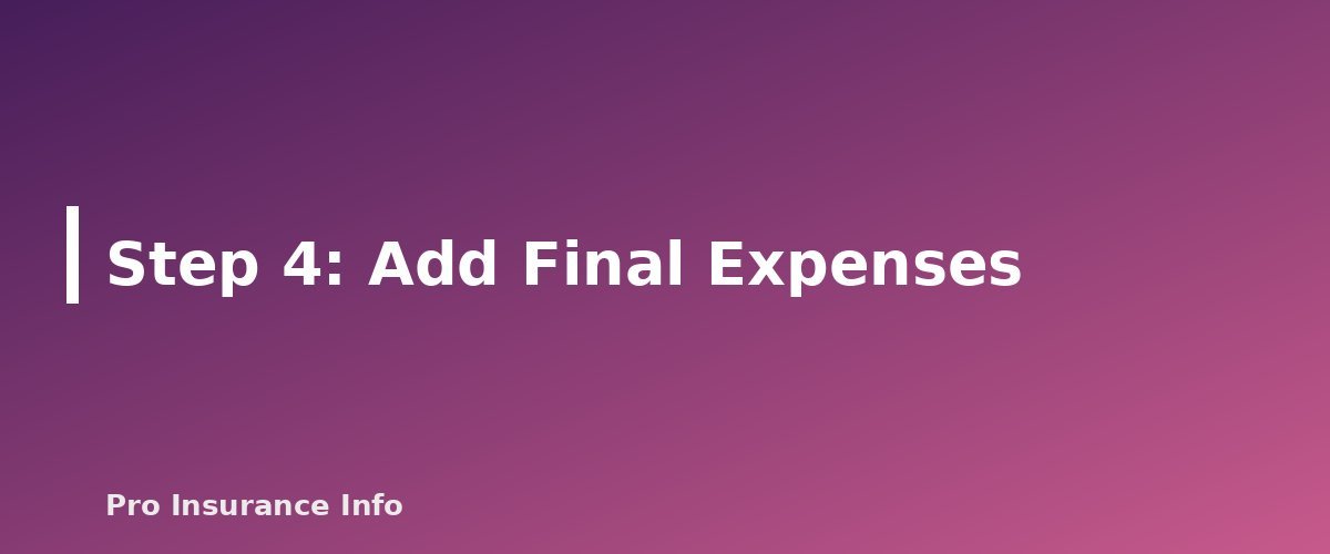 Step 4: Add Final Expenses - section banner for How Much Life Insurance Do I Need? A Step-by-Step Method With Worksheet and Examples