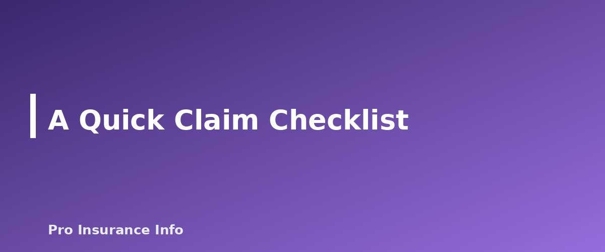 A Quick Claim Checklist - section banner for How to File a Homeowners Insurance Claim