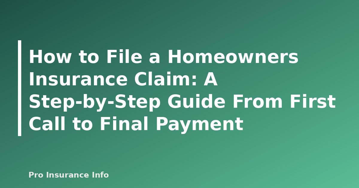 How to File a Homeowners Insurance Claim: A Step-by-Step Guide From First Call to Final Payment - featured image
