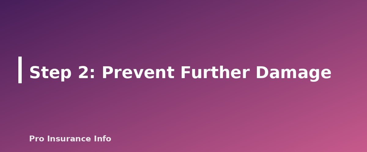 Step 2: Prevent Further Damage - section banner for How to File a Homeowners Insurance Claim