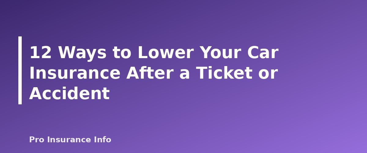 12 Ways to Lower Your Car Insurance After a Ticket or Accident - section banner for How to Lower Car Insurance After a Ticket or Accident
