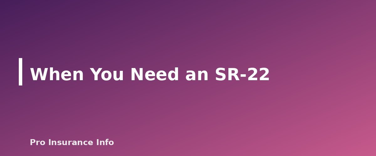 When You Need an SR-22 - section banner for How to Lower Car Insurance After a Ticket or Accident