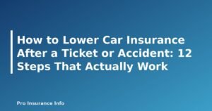 How to Lower Car Insurance After a Ticket or Accident: 12 Steps That Actually Work - featured image