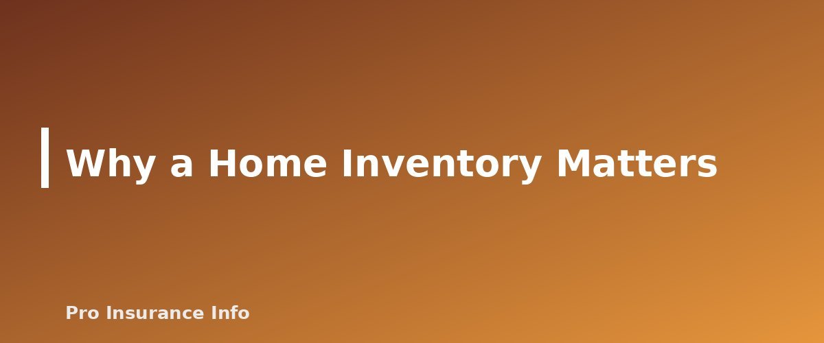 Why a Home Inventory Matters - section banner for How to Make a Home Inventory for Insurance