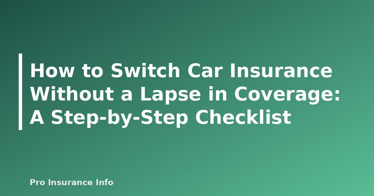 How to Switch Car Insurance Without a Lapse in Coverage: A Step-by-Step Checklist - featured image