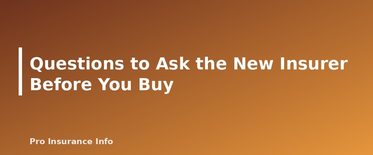 Questions to Ask the New Insurer Before You Buy - section banner for How to Switch Car Insurance Without a Lapse in Coverage