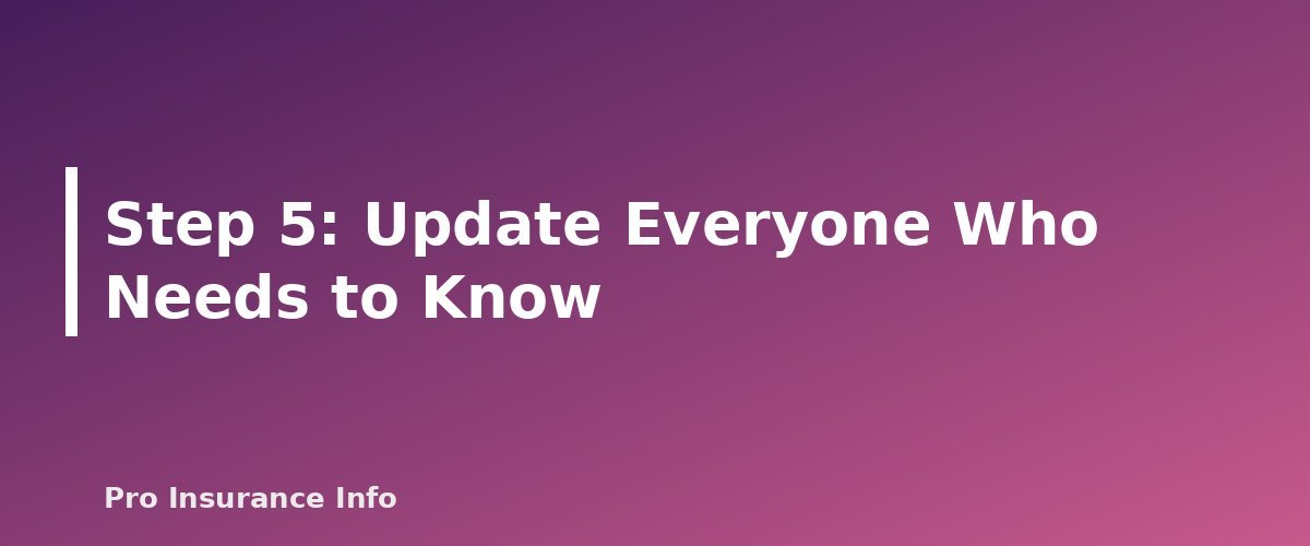 Step 5: Update Everyone Who Needs to Know - section banner for How to Switch Car Insurance Without a Lapse in Coverage