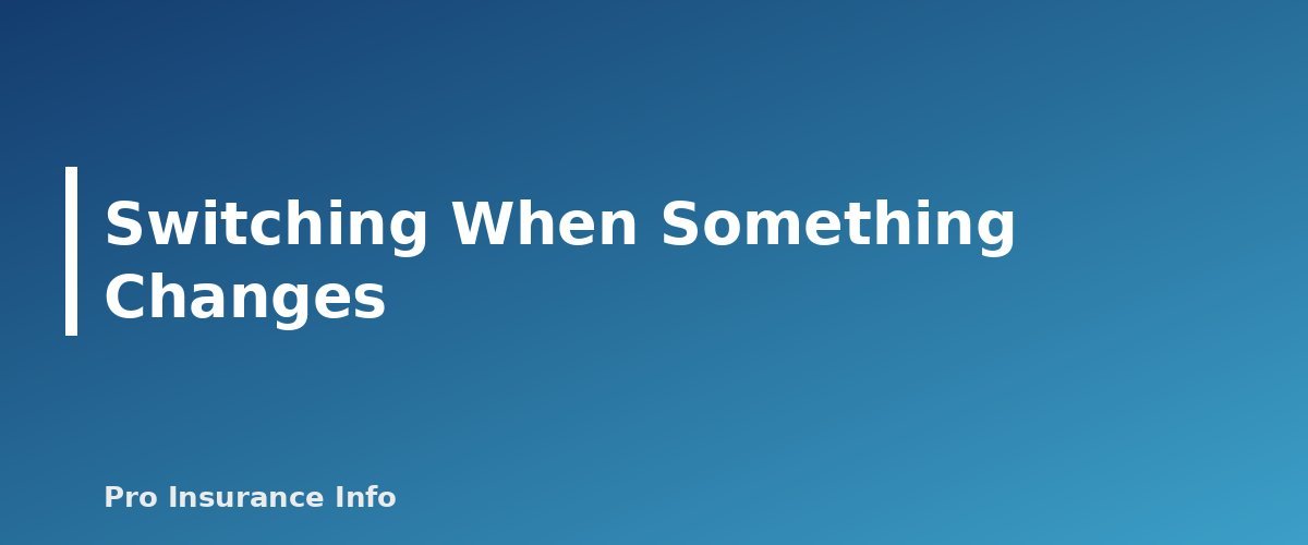 Switching When Something Changes - section banner for How to Switch Car Insurance Without a Lapse in Coverage
