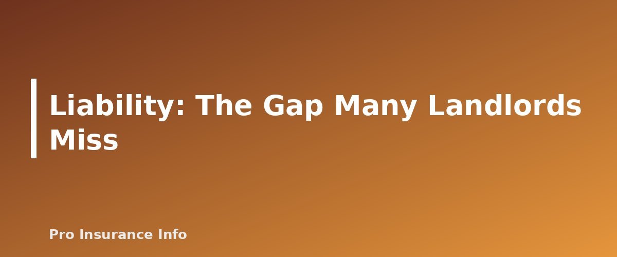 Liability: The Gap Many Landlords Miss - section banner for Landlord Insurance vs. Homeowners Insurance