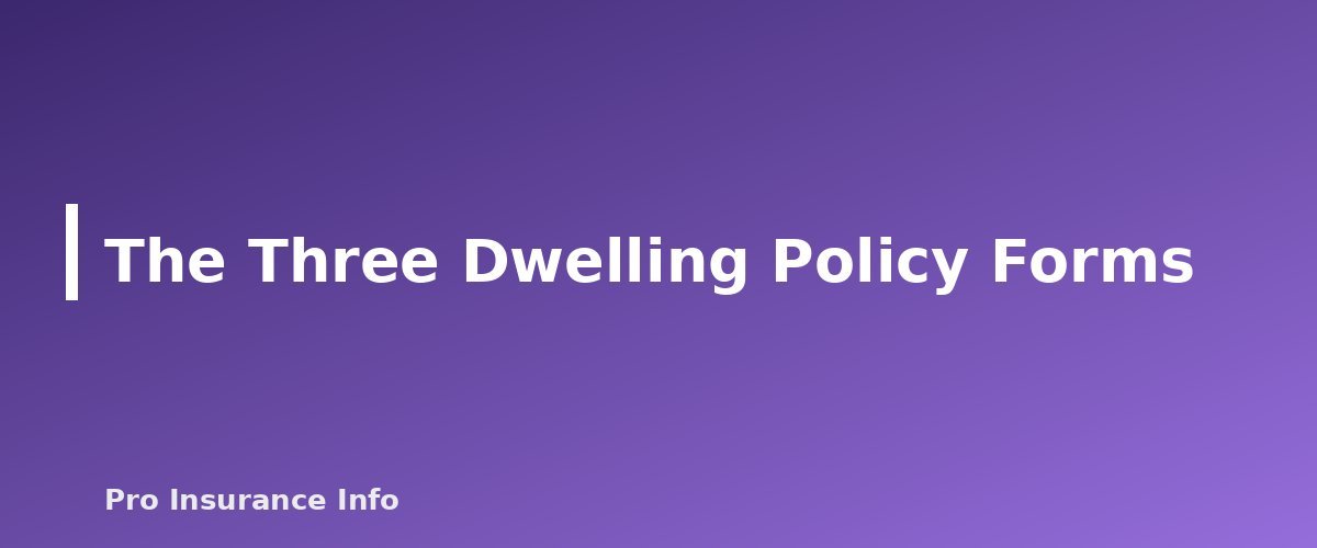 The Three Dwelling Policy Forms - section banner for Landlord Insurance vs. Homeowners Insurance
