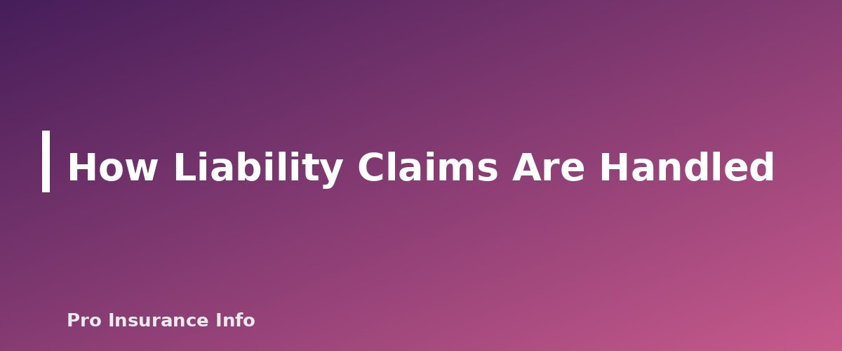How Liability Claims Are Handled - section banner for Car Insurance Liability Limits Explained