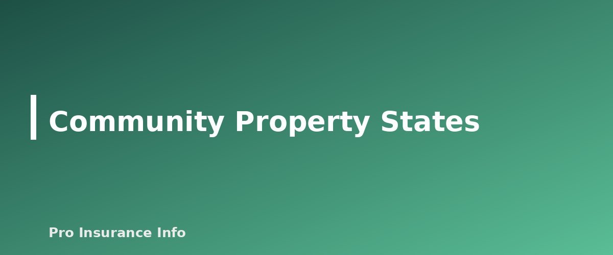 Community Property States - section banner for Life Insurance Beneficiaries Explained