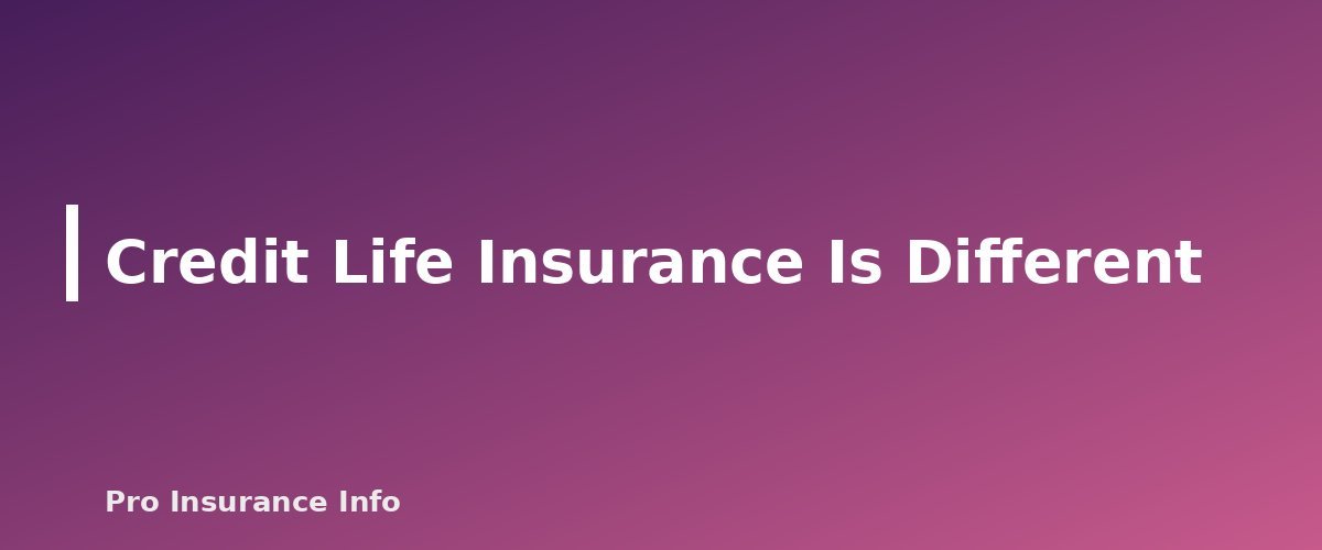 Credit Life Insurance Is Different - section banner for Life Insurance Beneficiaries Explained