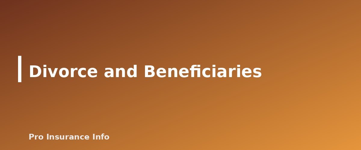 Divorce and Beneficiaries - section banner for Life Insurance Beneficiaries Explained
