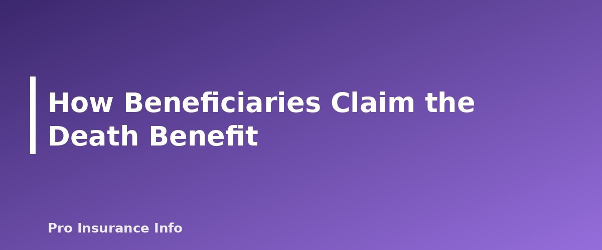 How Beneficiaries Claim the Death Benefit - section banner for Life Insurance Beneficiaries Explained