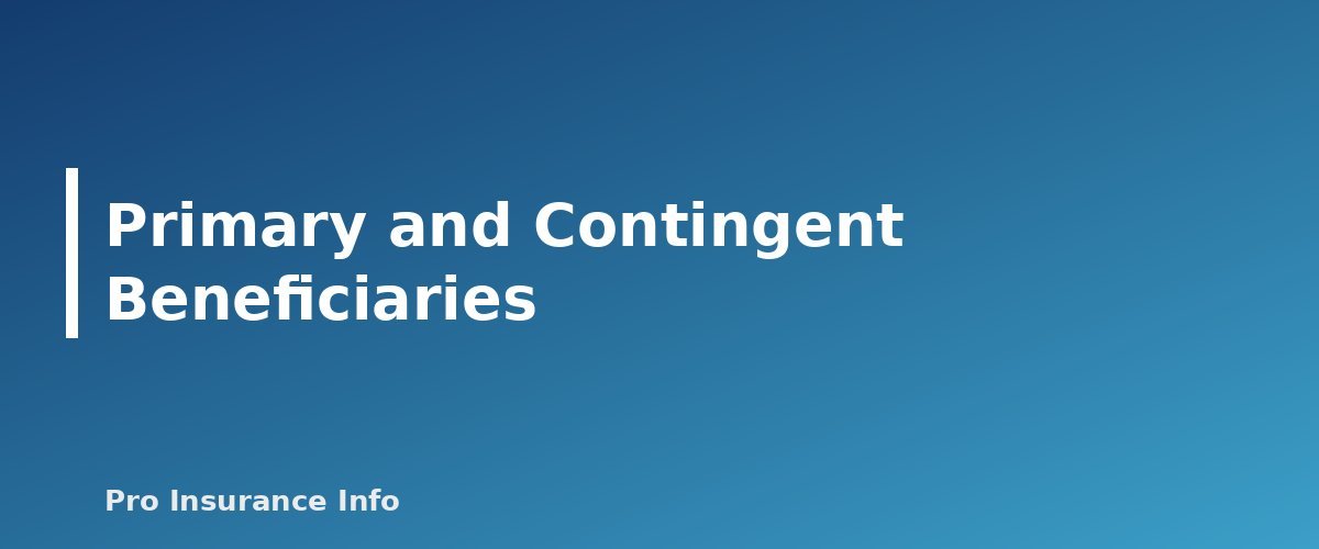 Primary and Contingent Beneficiaries - section banner for Life Insurance Beneficiaries Explained
