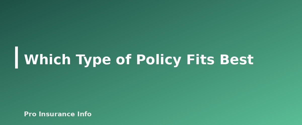 Which Type of Policy Fits Best - section banner for Life Insurance for Stay-at-Home Parents